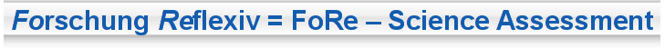 Forschung Reflexiv = FoRe – Science Assessment